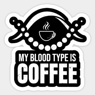 My blood type is coffee Sticker